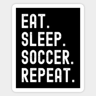 Eat. Sleep. Soccer. Repeat. Magnet